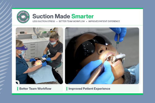 Less Suction Stress. Better Team Workflow. Improved Patient Experience.