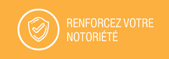Renforcez votre notoriété