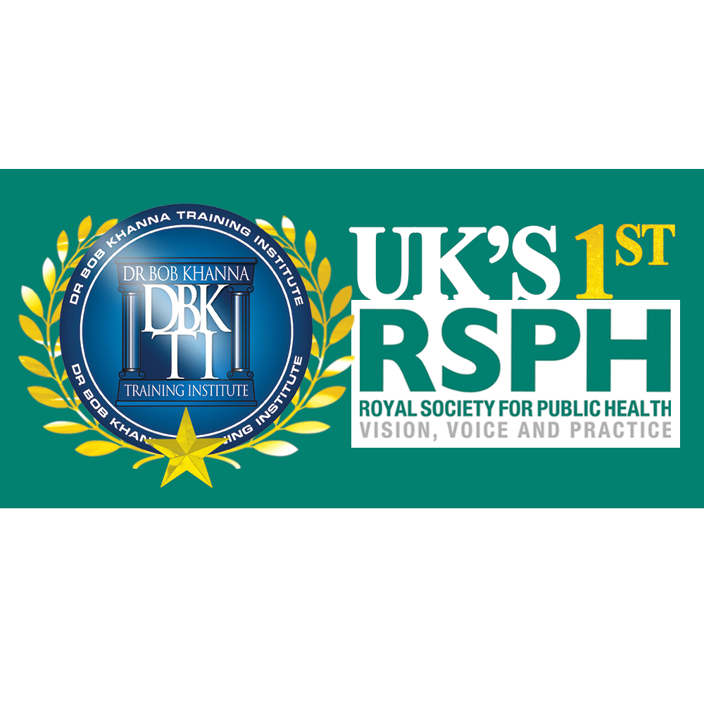 1st IN THE UK – DR BOB KHANNA TRAINING INSTITUTE APPROVED BY THE ROYAL SOCIETY FOR PUBLIC HEALTH!