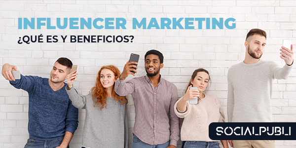 La importancia del Influencer Marketing