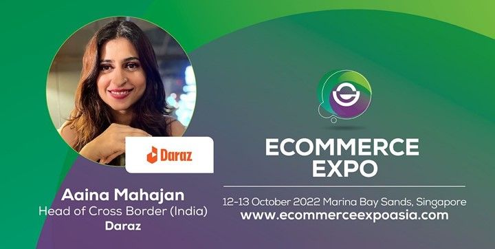 eCommerce Expo 2022: Overcoming Cross Border eCommerce Challenges in South Asia with Daraz's Aaina Mahajan