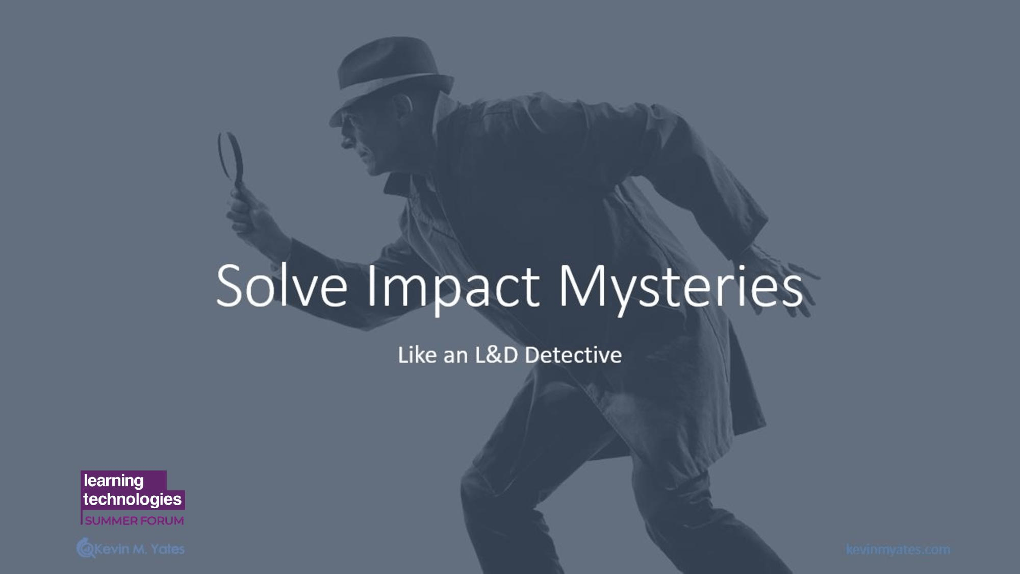 Solve impact mysteries like an L&D detective