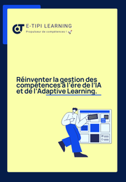 Apprentissage augmenté boosté par l’IA générative : l’expérience adaptative et orientée compétences d’E-TIPI LEARNING