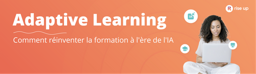 Rise Up intègre nativement l’adaptive learning dans sa plateforme pour accélérer la montée en compétences