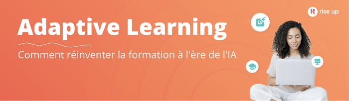 Rise Up intègre nativement l’adaptive learning dans sa plateforme pour accélérer la montée en compétences