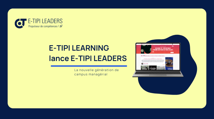 E-TIPI LEARNING lance E-TIPI LEADERS : un campus managérial nouvelle génération pour engager durablement les managers dans la transformation