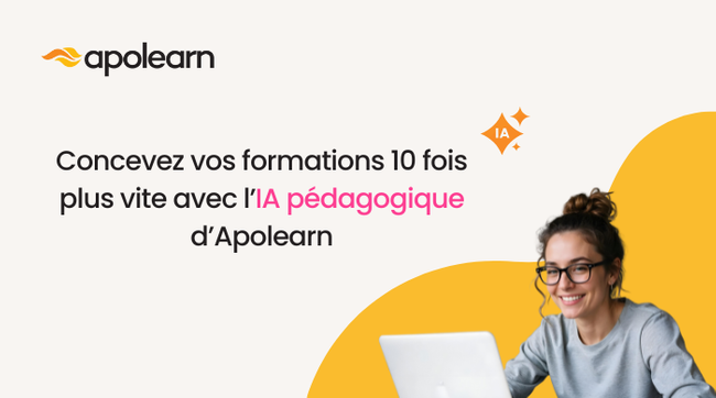 Concevez vos formations 10 fois plus vite avec l’IA pédagogique d’Apolearn