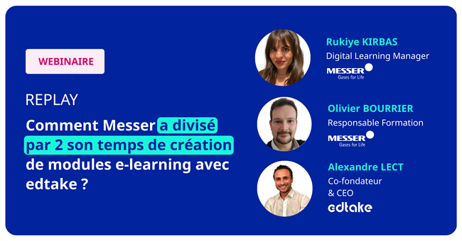 Comment Messer a divisé par 2 son temps de création de modules e-learning avec edtake ?