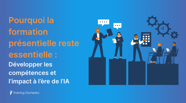 Pourquoi la formation présentielle reste essentielle : développer les compétences et l’impact à l’ère de l’IA