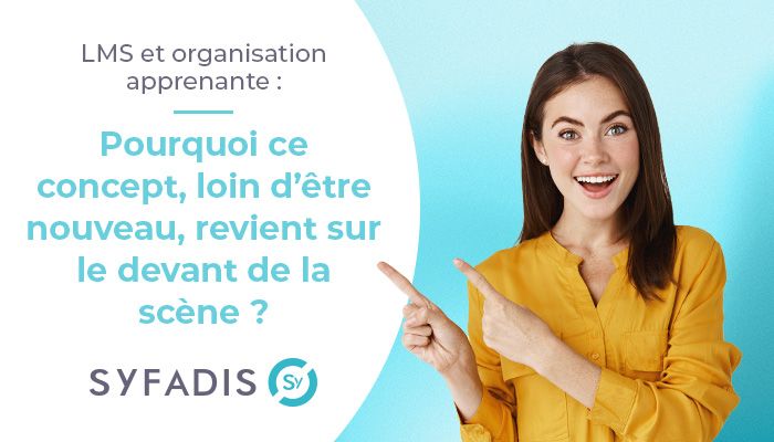 LMS et organisation apprenante : Pourquoi ce concept, loin d’être nouveau, revient sur le devant de la scène ?
