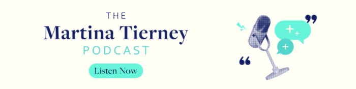 The Martina Tierney Podcast – Listen Now!
