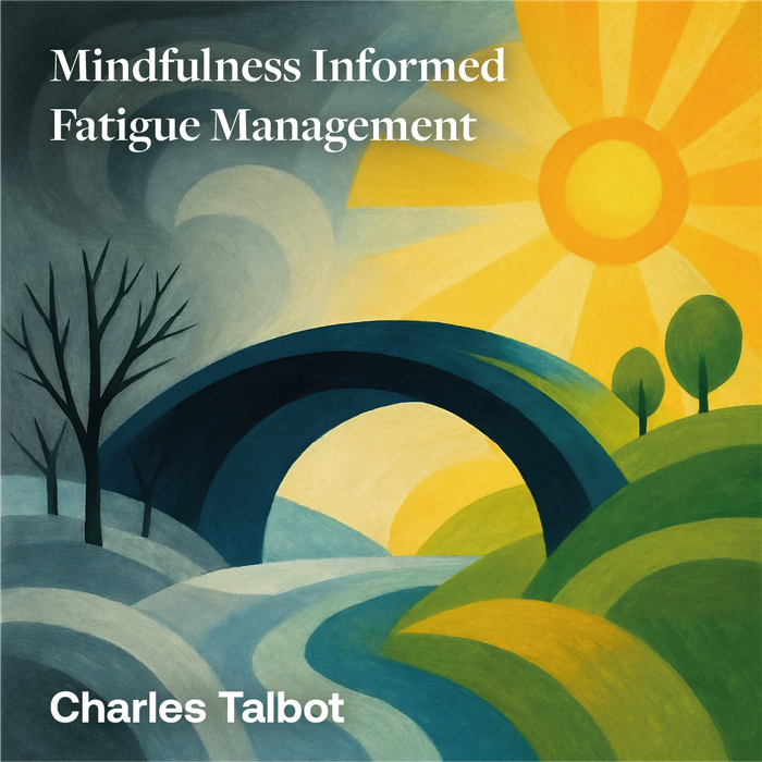 Mindfulness Informed Fatigue Management (MIFM) course manual