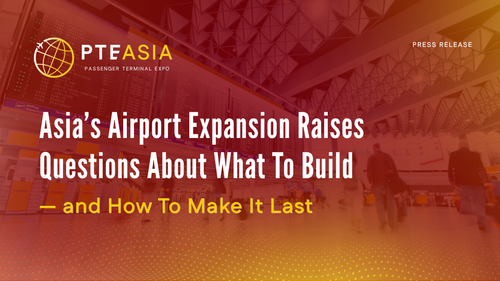 Asia’s airport expansion raises questions about what to build—and how to make it last