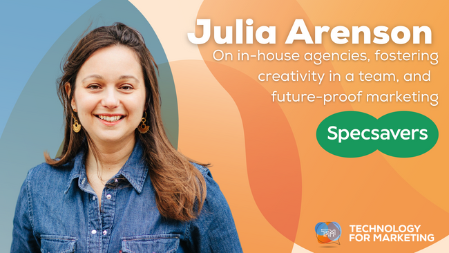 Future-proofing marketing with Julia Arenson, Head of Creative Operations at Specsavers
