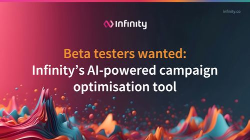 Beta testers wanted: Infinity’s AI-powered campaign optimisation tool