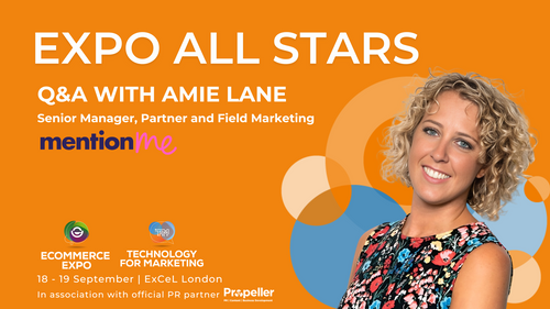 Meet Our Exhibitors: Insights from Mention Me's Amie Lane