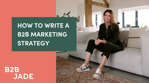 How To Write a B2B Marketing Strategy You Can Actually Deliver