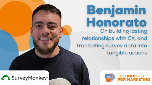 SurveyMonkey's Benjamin Honorato, on building lasting relationships with CX