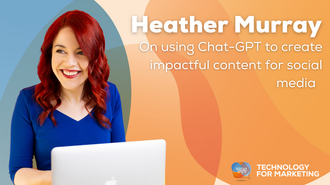 Using Chat-GPT to Create Impactful Content for Social Media with Heather Murray