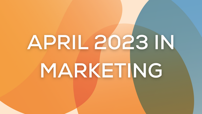 April 2023 in Marketing