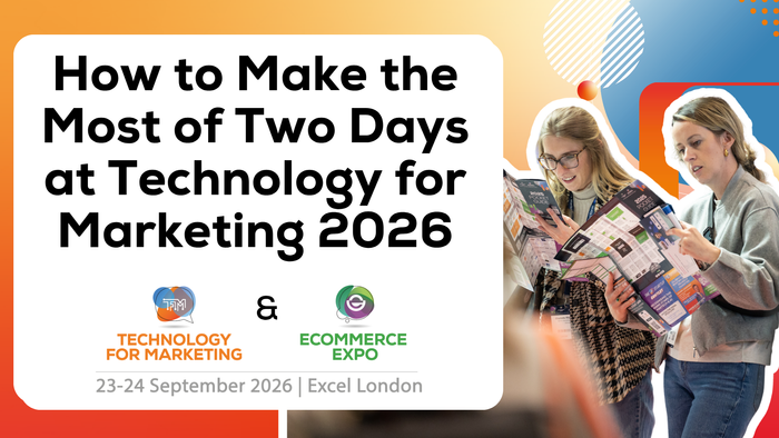 How to Make the Most of Two Days at Technology for Marketing 2026 | 23–24 September Excel London