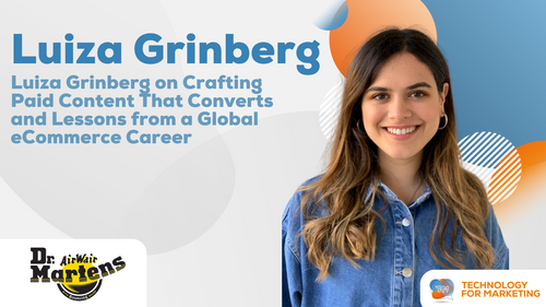 Luiza Grinberg on Crafting Paid Content That Converts and Lessons from a Global eCommerce Career