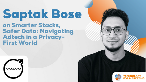 Saptak Bose on Smarter Stacks, Safer Data: Navigating Adtech in a Privacy-First World