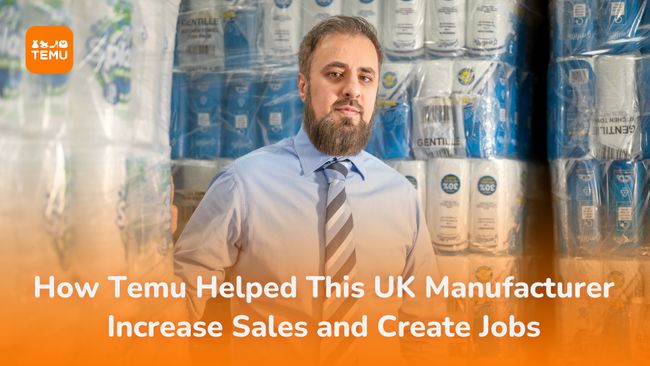 How Temu Helped This UK Manufacturer Increase Sales and Create Jobs