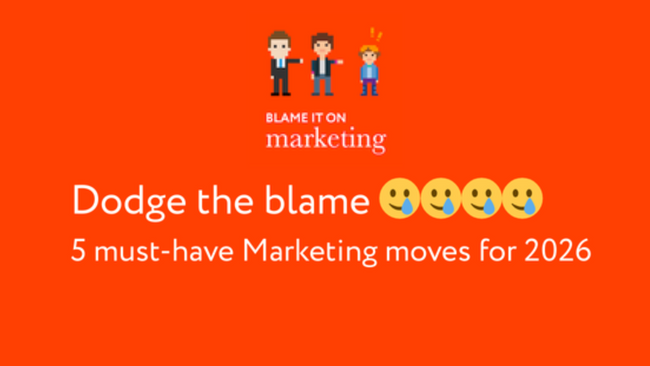 Dodge the blame: 5 must-have Marketing moves for 2026