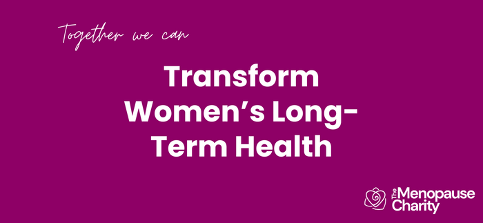 The Menopause Charity : Transforming Women's Long-Term Health