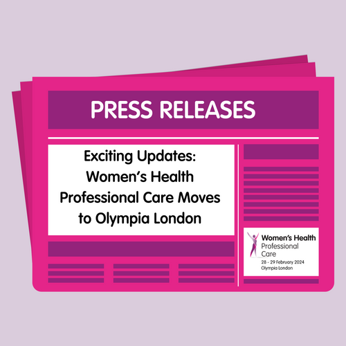 Exciting Updates: Women's Health Professional Care Moves to Olympia London. New 2024 Dates Announced!