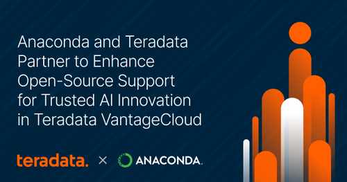 Anaconda and Teradata Partner to Enhance Open-Source Support for Trusted AI Innovation in Teradata VantageCloud