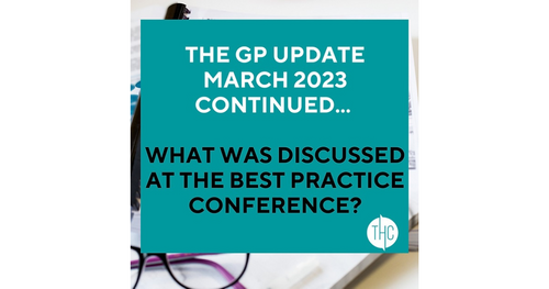 THE GP UPDATE MARCH 2023 CONTINUED... WHAT WAS DISCUSSED AT THE BEST PRACTICE CONFERENCE?