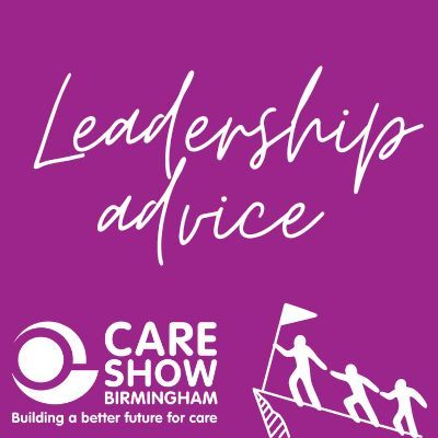 Leadership advice from care leaders to support you in becoming your best self