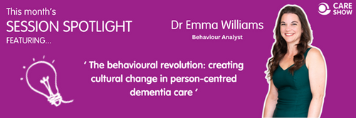 Care Show's Session Spotlight: ‘The behavioural revolution: creating cultural change in person centred dementia care'