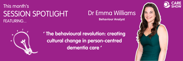 Care Show's Session Spotlight: ‘The behavioural revolution: creating cultural change in person centred dementia care'