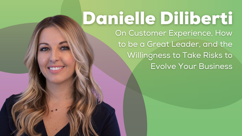 Providing Great Customer Experience with Danielle Diliberti, CEO of Sommsation