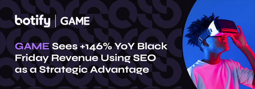 GAME sees +146% YoY Black Friday revenue using SEO as a strategic advantage