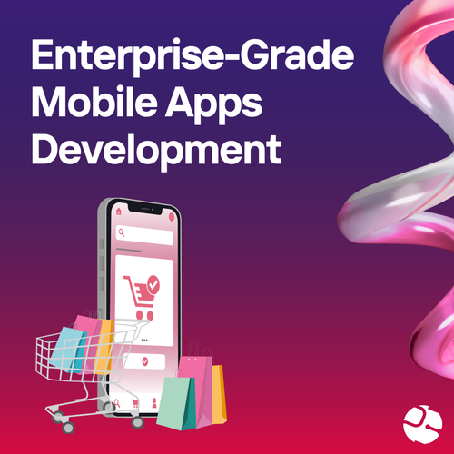 Enterprise-Grade Mobile Apps Development