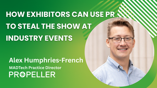 How exhibitors can use PR to steal the show at industry events