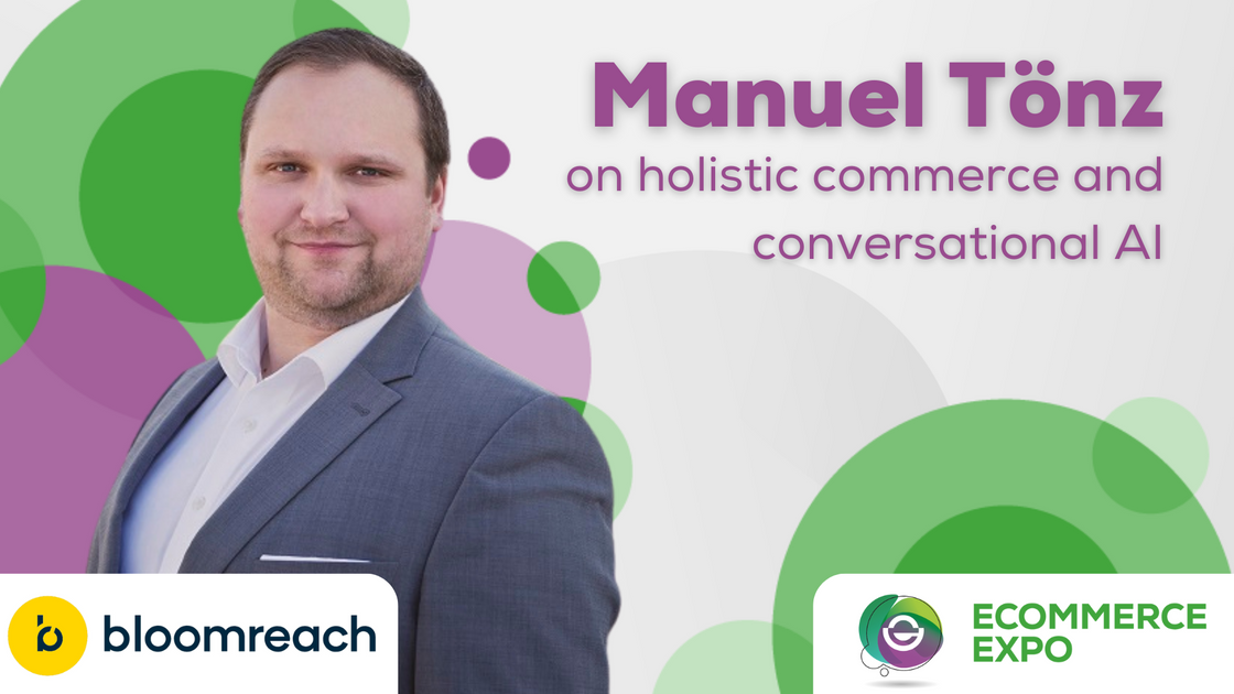 Manuel Tonz from Bloomreach on Holistic Commerce and Conversational AI ...