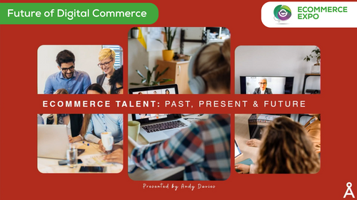 ECommerce Talent: Past, Present & Future