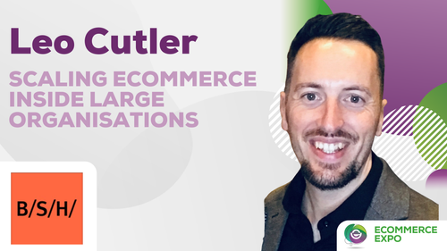 Leo Cutler on Scaling eCommerce Inside Large Organisations