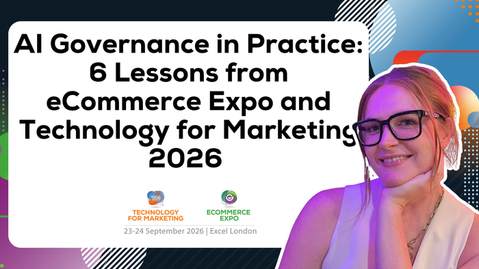 AI Governance in Practice: 6 Lessons from eCommerce Expo and Technology for Marketing 2026 