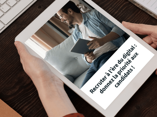 Recruter à l’ère du digital : mettez-vous à la place des candidats !