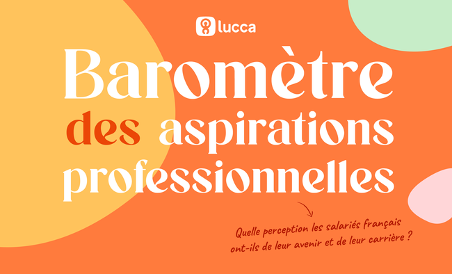 Baromètre Lucca des aspirations professionnelles : les Français plutôt couci-couça sur leur avenir