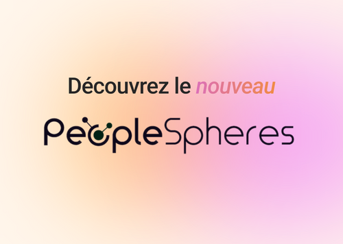 Découvrez le nouveau PeopleSpheres : plus puissant, plus fluide et boosté à l'IA