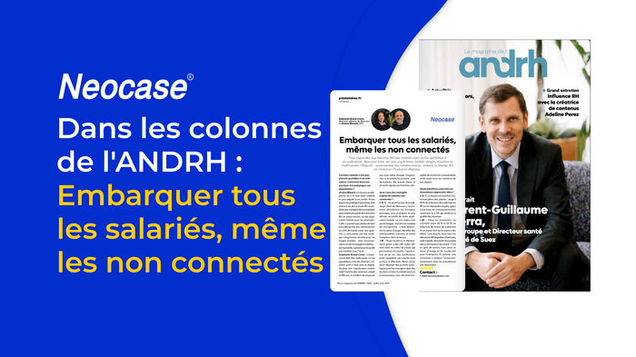 Neocase dans l’ANDRH : Comment embarquer tous les salariés, même les non connectés