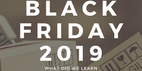 Black Friday 2019 - What did we learn?