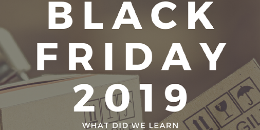 Black Friday 2019 - What did we learn?